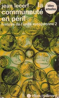 Histoire de l'unit  europ enne Tome II : La communaut  en p ril - Jean Lecerf