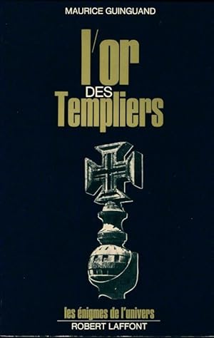 L'or des templiers. Gisors ou tomar ? - Maurice Guinguand