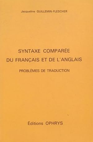 Syntaxe compar e du fran ais et de l'anglais. Probl mes de traduction - Jacqueline Guillemin-Fles...