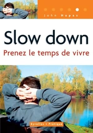 Slow Down : Prenez le temps de vivre - John Hapax