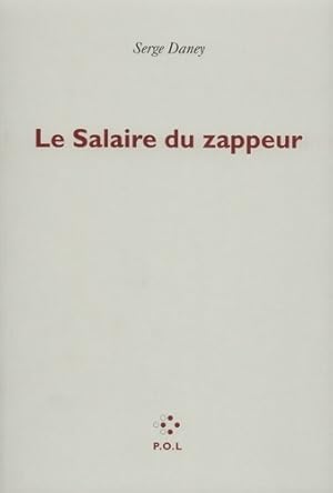 Le salaire du zappeur - Serge Daney