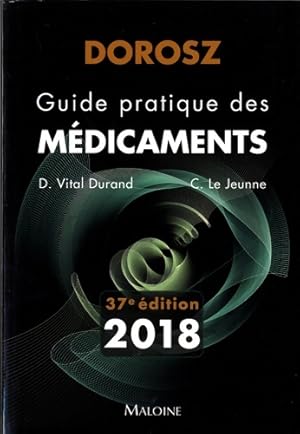 Dorosz guide pratique des m dicaments 2018 37e  d - Denis Vital Durand