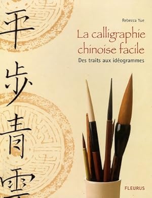 CALLIGRAPHIE CHINOISE FACILE - Rebecca Yue