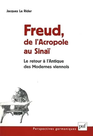 Freud de l'Acropole au Sina  : Le retour   l'Antique des Modernes viennois - Le Rider Jacques