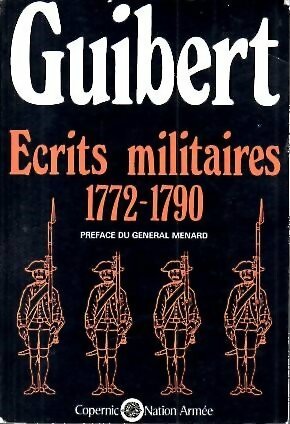 Ecrits militaires 1772-1790 - Comte De Guibert