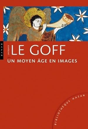 Un Moyen Age en images - Jacques Le Goff