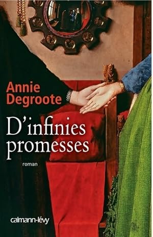 D'infinies promesses - Annie Degroote