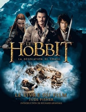 Le Hobbit - la d?solation de Smaug : Le livre du film - Jude Fisher