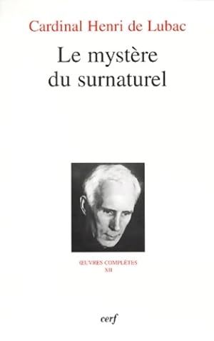 Oeuvres compl tes Tome XII : Le Myst re du surnaturel - Henri De Lubac
