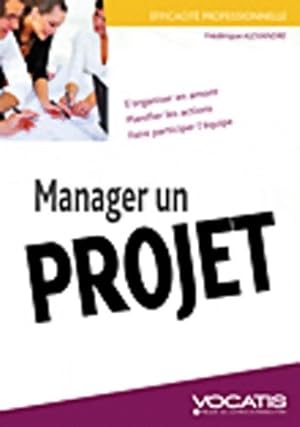 Manager un projet : S'organiser en amont planifier les actions faire participer l' quipe - Fr d r...