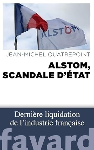 Imagen del vendedor de Alstom, scandale d'?tat - Jean-Michel Quatrepoint a la venta por Book Hmisphres