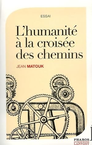 L'humanit    la crois e des chemins - Jean Matouk