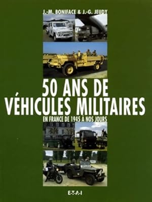 50 ans de v hicules militaires fran ais - Jean-Michel Boniface