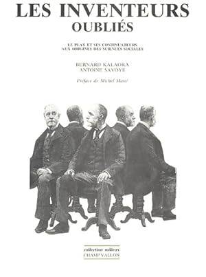 Seller image for Les inventeurs oubli?s : Le Play et ses continuateurs aux origines des sciences sociales - Bernard Kalaora for sale by Book Hmisphres
