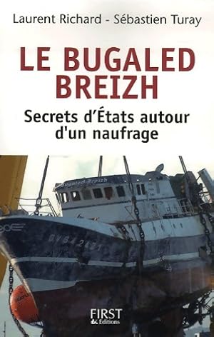 Le Bugaled Breizh. Les secrets d'Etats autour d'un naufrage - Laurent Richard