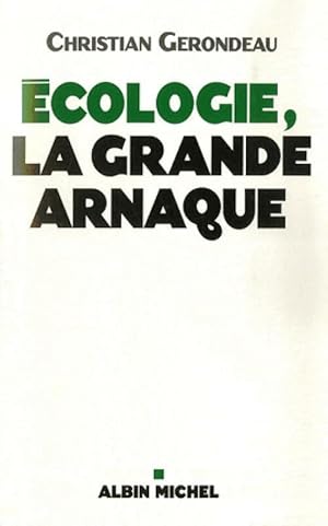 Ecologie, la grande arnaque - Christian G?rondeau