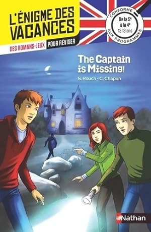 L' nigme des vacances Anglais - The captain is missing ! - Un roman-jeu pour r viser les principa...