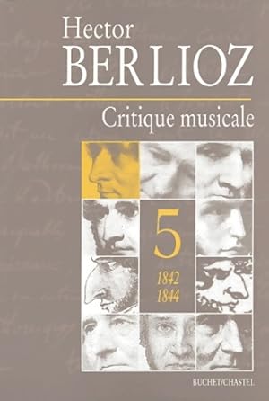 CRITIQUE MUSICALE 1842 1844 T5 - BERLIOZ HECTOR