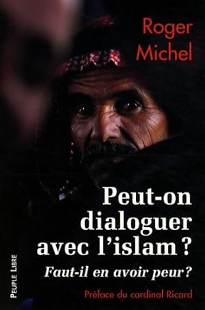 Peut-on dialoguer avec l'islam - Roger Michel
