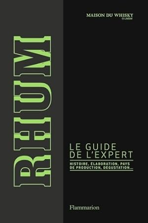 Rhum le guide de l'expert :  laboration distilleries et d gustation - Collectif