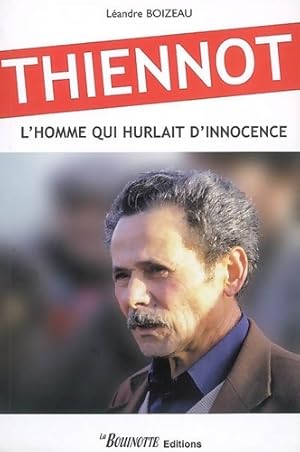 Thiennot : L'homme qui hurlait son innocence - L?andre Boizeau