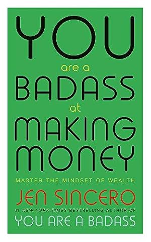 Seller image for You Are a Badass at Making Money: Master the Mindset of Wealth: Learn how to save your money with one of the world's most exciting self help authors for sale by WeBuyBooks