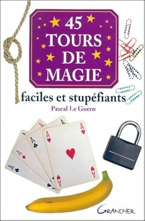 45 Tours de magie - Pascal Le Guern