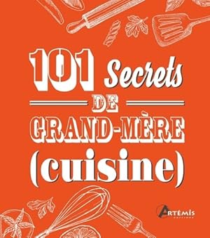 101 secrets de grand-m?re Cuisine - Collectif
