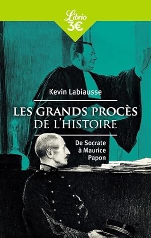 Les grands proc s de l'Histoire : De Socrate   Maurice Papon - Kevin Labiausse