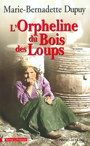 L'orpheline du Bois des Loups - Marie-Bernadette Dupuy