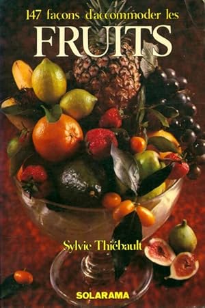 147 Fa ons d'accomoder les fruits - Sylvie Thi bault