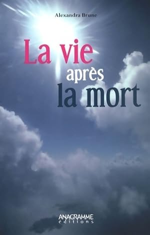 La vie apr?s la mort - Alexandra Brune