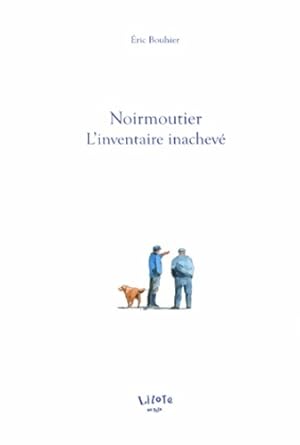 Noirmoutier : L'inventaire inachev? - Eric Bouhier