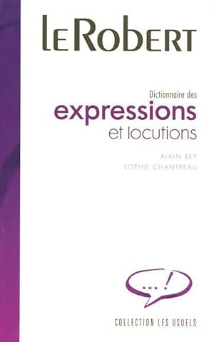 Dictionnaire des expressions et des locutions - Alain Rey