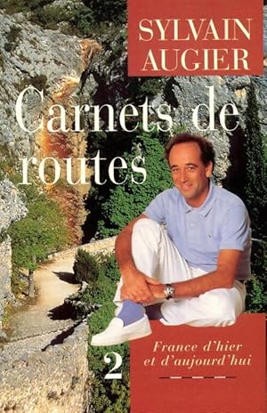 Carnets de routes Tome II : France d'hier et d'aujourd'hui - Sylvain Augier