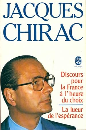 Discours pour la France   l'heure du choix / La lueur de l'esp rance - Jacques Chirac