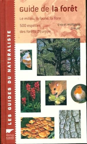 Guide de la for?t. : Le milieu la flore et la faune - Eva-Maria Dreyer