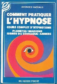 Comment pratique l'hypnose - Georges Vassalo