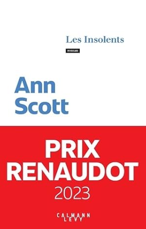 Les Insolents - Prix Renaudot 2023 - Ann Scott