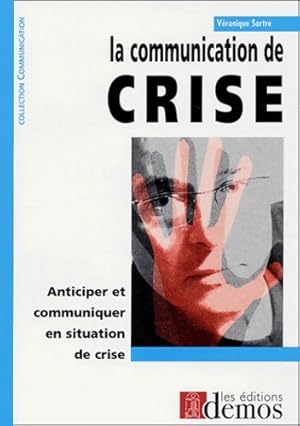 La communication de crise - V?ronique Sartre