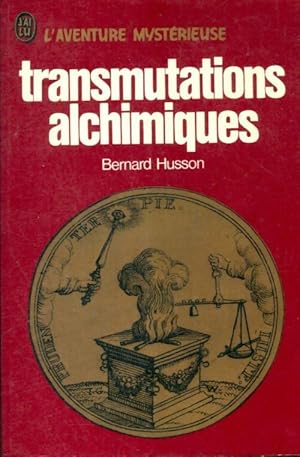 Transmutations alchimiques - Bernard Husson