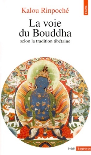 La voie du Bouddha selon la tradition tib taine - Rinpoch  Kalou Kyabdj 