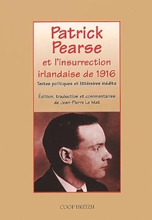 Patrick pearse et l'insurrection irlandaise - Jean-Pierre Le Mat