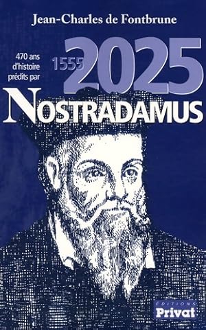 470 ans d'histoire pr?dites par Nostradamus 1555-2025 - Jean-Charles De Fontbrune