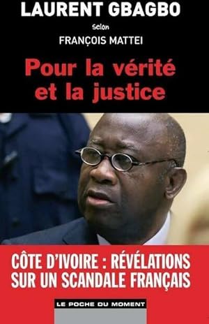 Pour la v rit  et la justice - Laurent Gbagbo