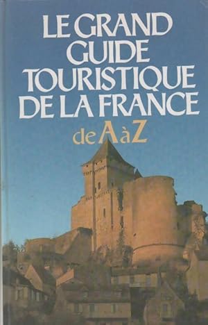 Le grand guide touristique de la France de A ? Z - Michel De La Torre