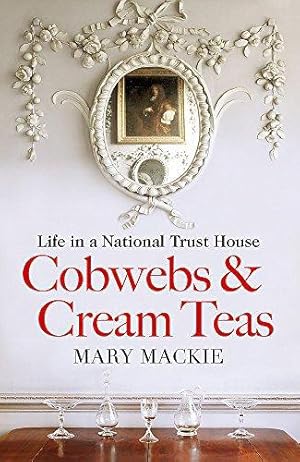 Seller image for Cobwebs and Cream Teas: A Year in the Life of a National Trust House for sale by WeBuyBooks 2