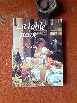 La table juive. Tome 1 : Traditions des fêtes de l'année juive - Coutumes et recettes