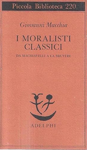 I moralisti classici da Machiavelli a La Bruyére