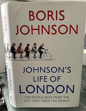 Seller image for Johnson's Life of London: The People Who Made the City That Made the World. SIGNED COPY. for sale by Baggins Books and Collectables